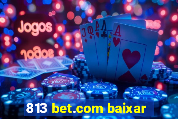 813 bet.com baixar